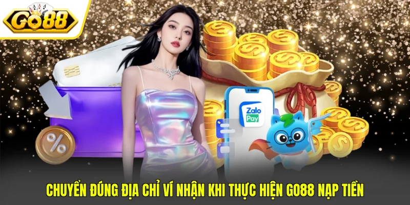 GO88 Nạp Tiền An Toàn Chỉ 5 Phút Thanh Toán Thành Công 4 Chuyển đúng địa chỉ ví nhận khi thực hiện GO88 nạp tiền