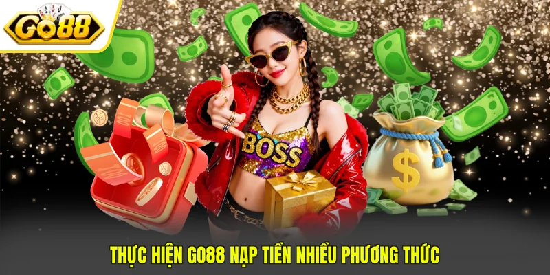 GO88 Nạp Tiền An Toàn Chỉ 5 Phút Thanh Toán Thành Công 2 Thực hiện GO88 nạp tiền nhiều phương thức
